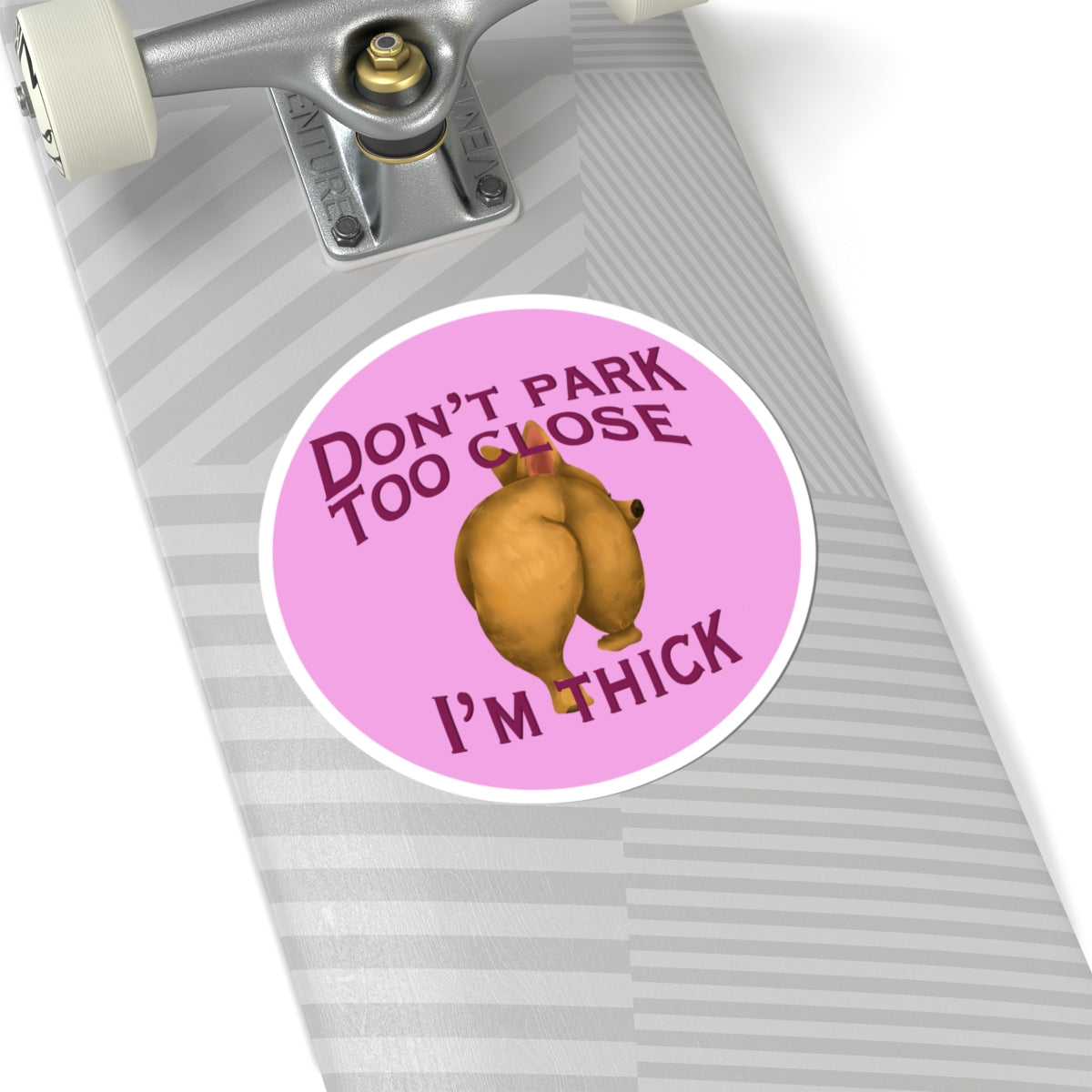 Don’t Park Too Close — I’m Thick Kiss-Cut Vinyl Bumper Sticker