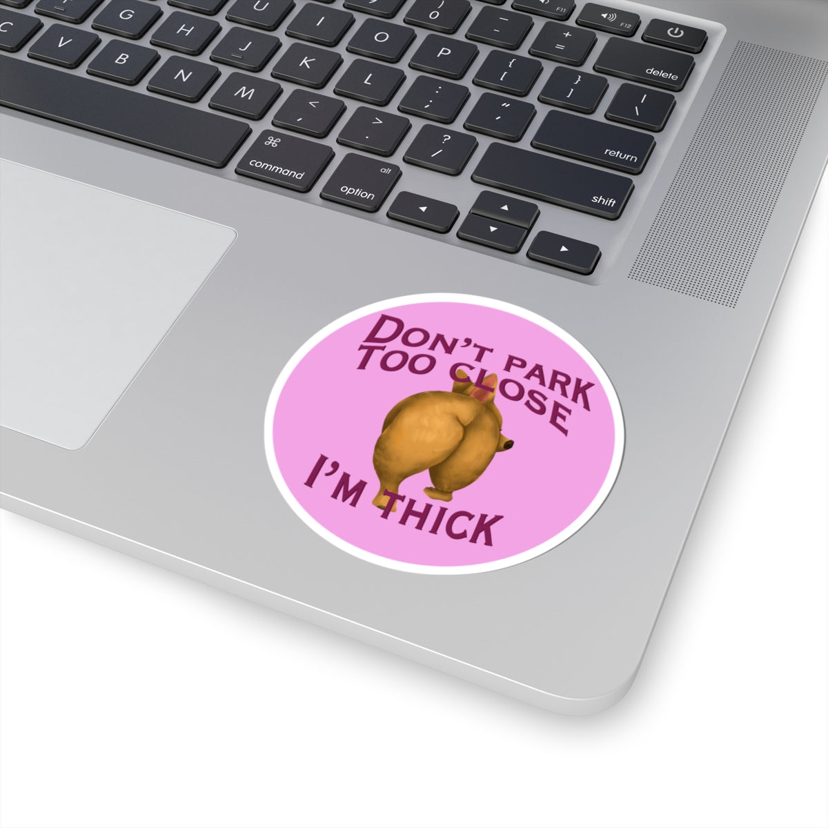 Don’t Park Too Close — I’m Thick Kiss-Cut Vinyl Bumper Sticker