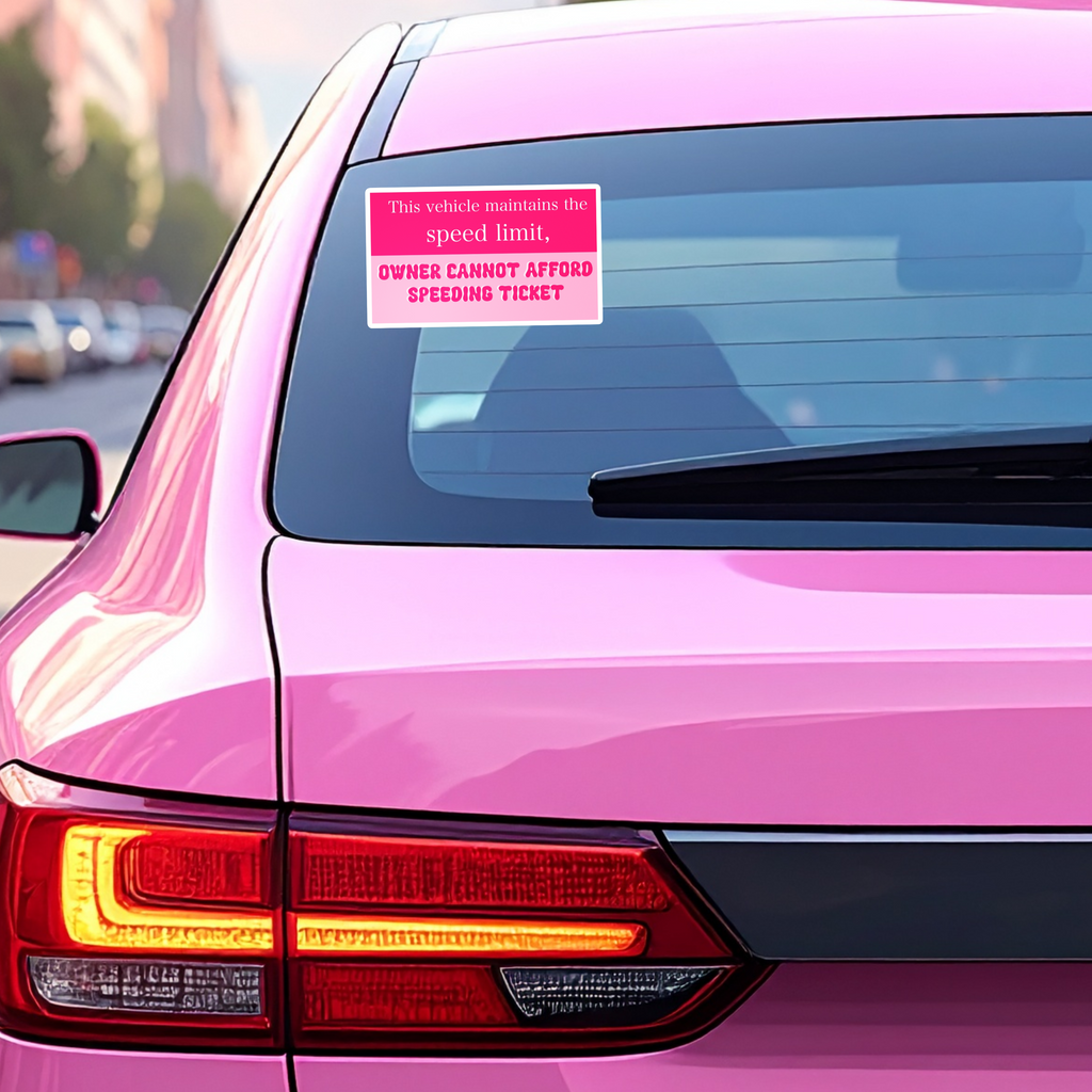 “This vehicle maintains the speed limit; owner cannot afford speeding ticket” Vinyl Bumper Sticker